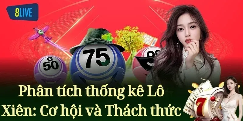 Phân tích thống kê Lô Xiên: Cơ hội và Thách thức