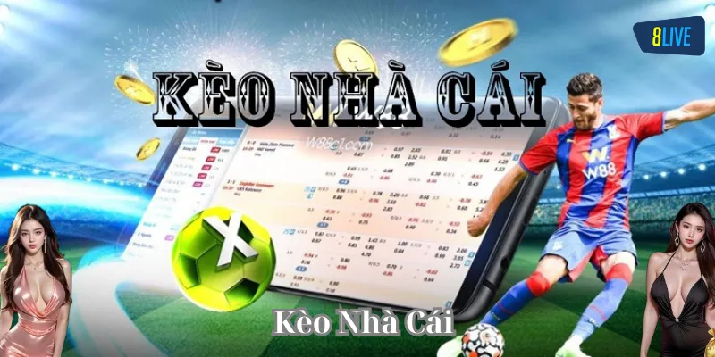 Sức hấp dẫn của Kèo Nhà Cái